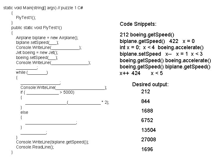 static void Main(string[] args) // puzzle 1 C# { Fly. Test 1(); } public