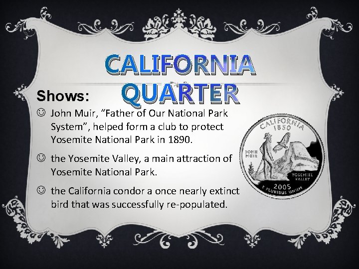 Shows: CALIFORNIA QUARTER John Muir, “Father of Our National Park System”, helped form a