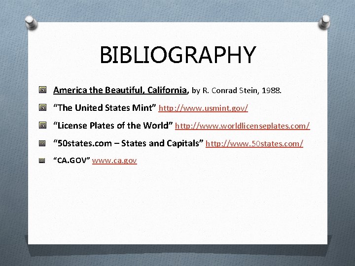 BIBLIOGRAPHY America the Beautiful, California, by R. Conrad Stein, 1988. “The United States Mint”