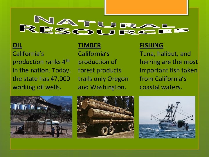 OIL California’s production ranks 4 th in the nation. Today, the state has 47,