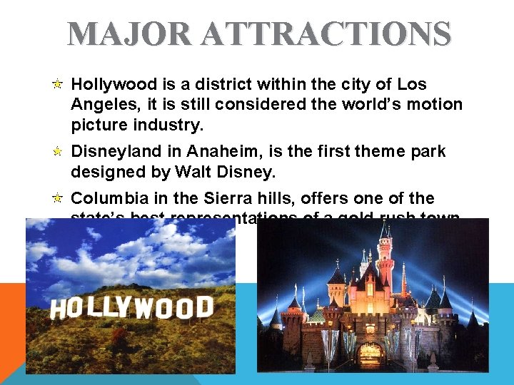 MAJOR ATTRACTIONS Hollywood is a district within the city of Los Angeles, it is