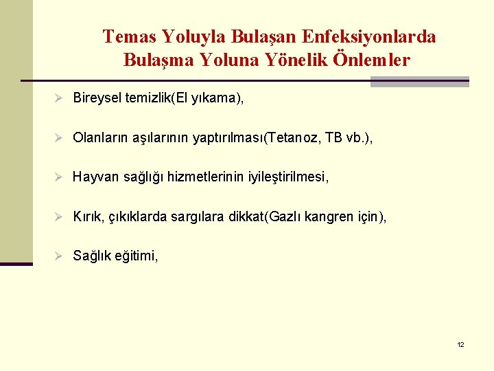 Temas Yoluyla Bulaşan Enfeksiyonlarda Bulaşma Yoluna Yönelik Önlemler Ø Bireysel temizlik(El yıkama), Ø Olanların