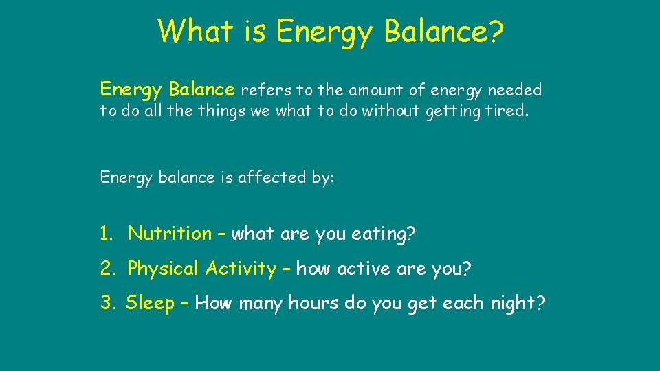 What is Energy Balance? Energy Balance refers to the amount of energy needed to