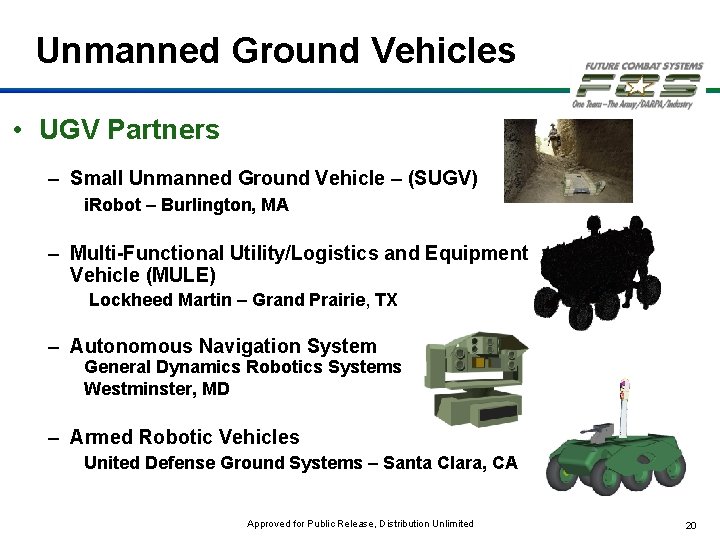 Unmanned Ground Vehicles • UGV Partners – Small Unmanned Ground Vehicle – (SUGV) i.