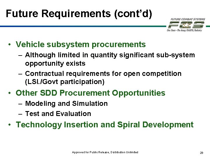 Future Requirements (cont’d) • Vehicle subsystem procurements – Although limited in quantity significant sub-system