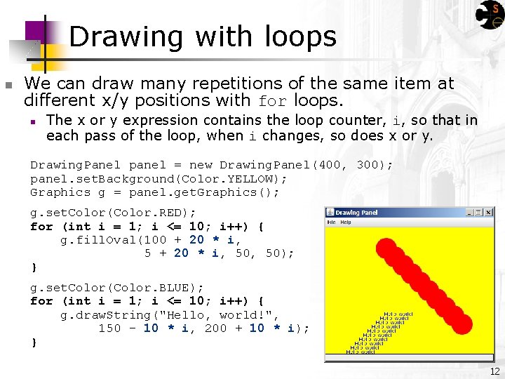 Drawing with loops n We can draw many repetitions of the same item at