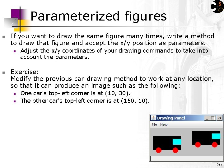 Parameterized figures n If you want to draw the same figure many times, write