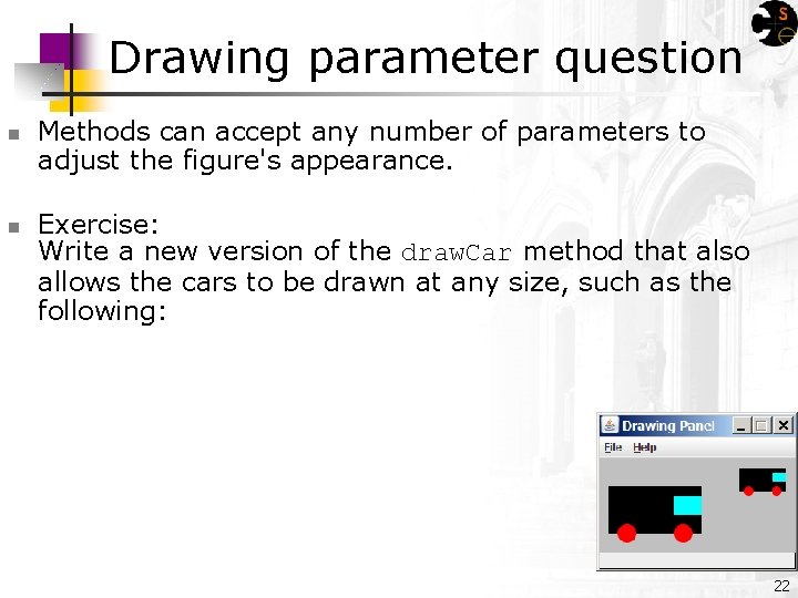 Drawing parameter question n n Methods can accept any number of parameters to adjust