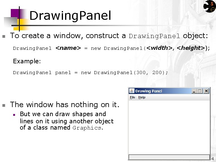 Drawing. Panel n To create a window, construct a Drawing. Panel object: Drawing. Panel