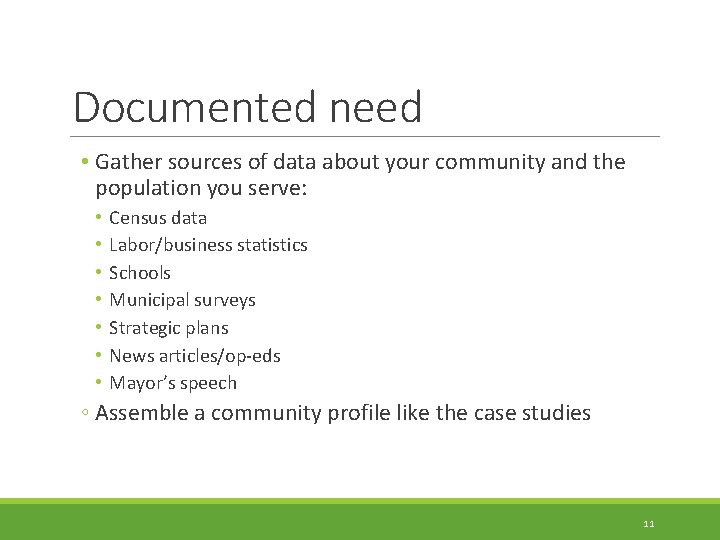 Documented need • Gather sources of data about your community and the population you