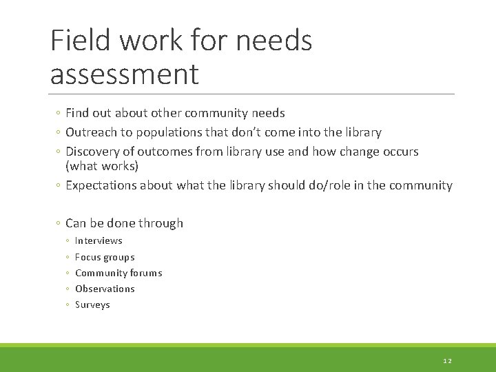 Field work for needs assessment ◦ Find out about other community needs ◦ Outreach