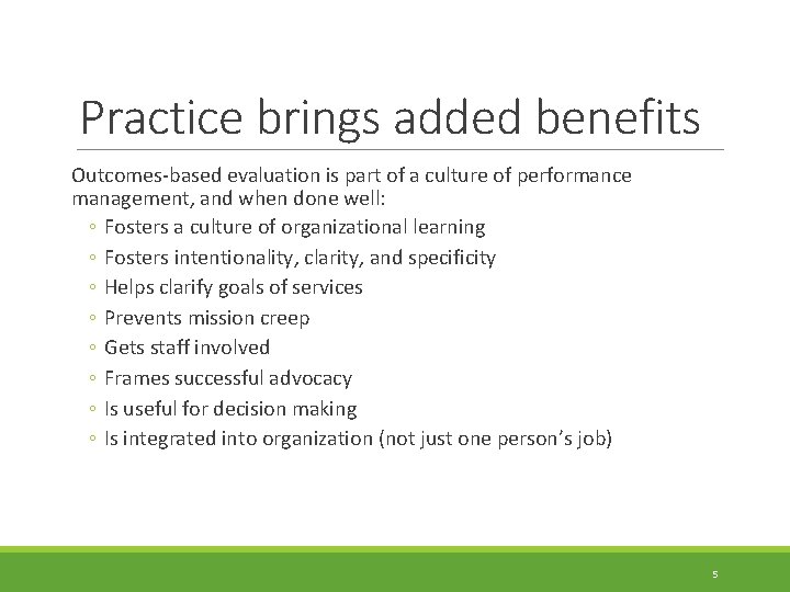 Practice brings added benefits Outcomes-based evaluation is part of a culture of performance management,