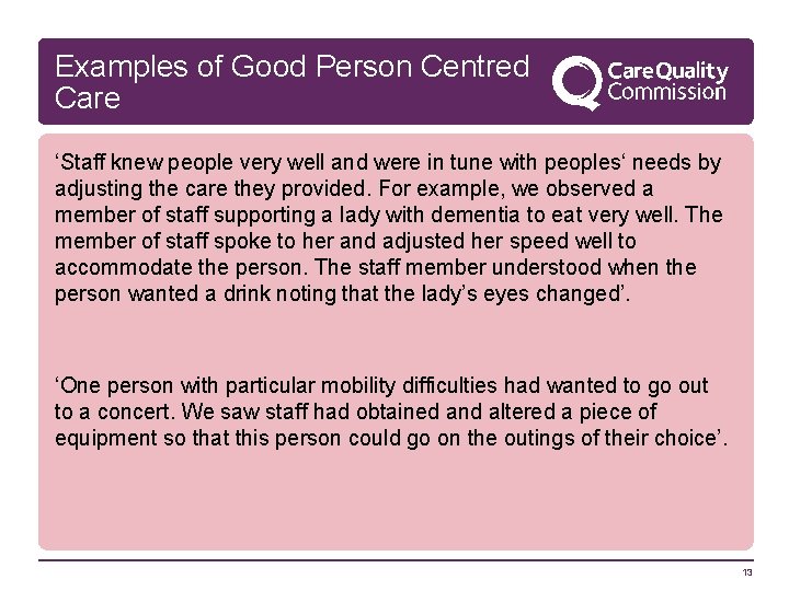 Examples of Good Person Centred Care ‘Staff knew people very well and were in