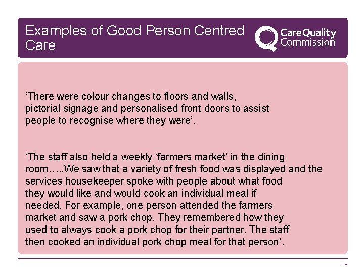 Examples of Good Person Centred Care ‘There were colour changes to floors and walls,