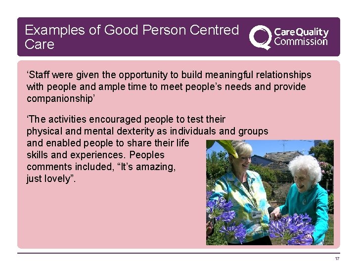 Examples of Good Person Centred Care ‘Staff were given the opportunity to build meaningful