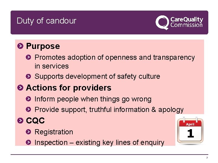 Duty of candour Purpose Promotes adoption of openness and transparency in services Supports development
