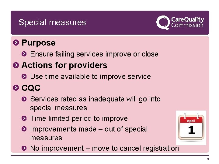 Special measures Purpose Ensure failing services improve or close Actions for providers Use time