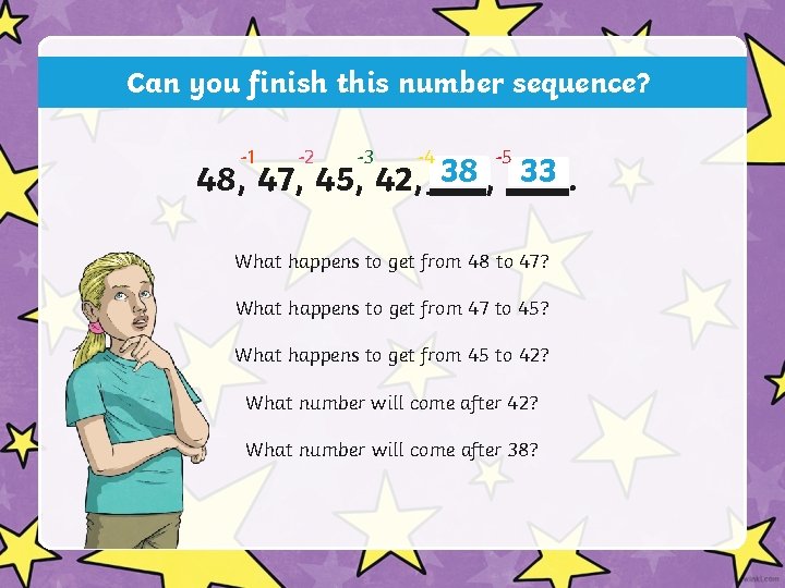 Can you finish this number sequence? -1 -2 -3 -4 -5 38 ___. 33