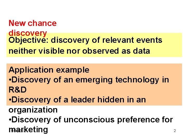 New chance discovery Objective: discovery of relevant events neither visible nor observed as data