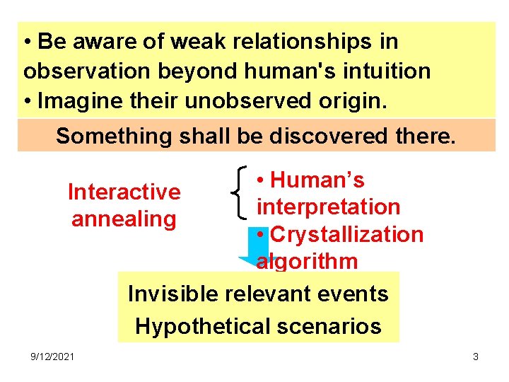  • Be aware of weak relationships in observation beyond human's intuition • Imagine