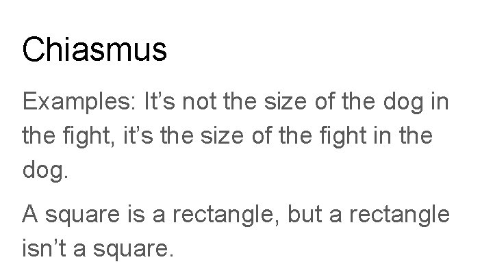 Chiasmus Examples: It’s not the size of the dog in the fight, it’s the