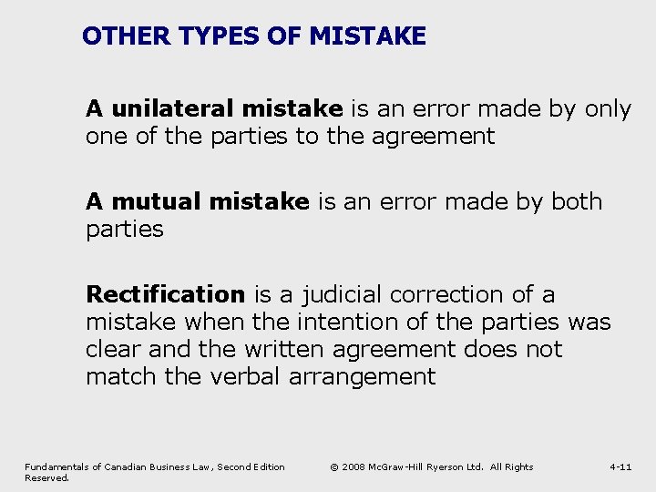 OTHER TYPES OF MISTAKE A unilateral mistake is an error made by only one