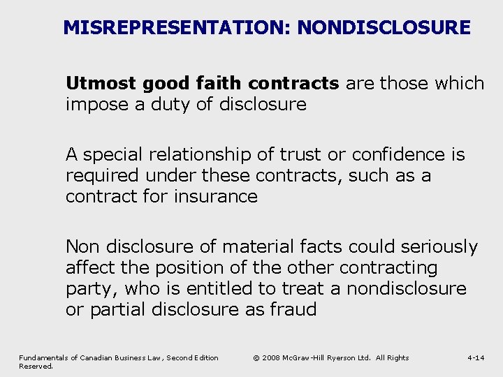 MISREPRESENTATION: NONDISCLOSURE Utmost good faith contracts are those which impose a duty of disclosure