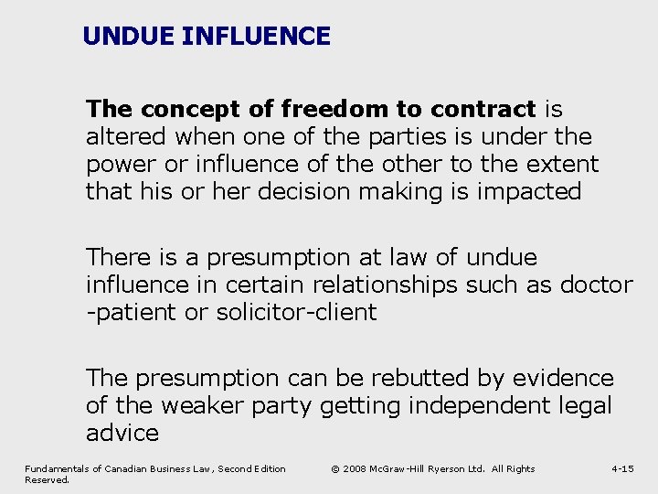 UNDUE INFLUENCE The concept of freedom to contract is altered when one of the