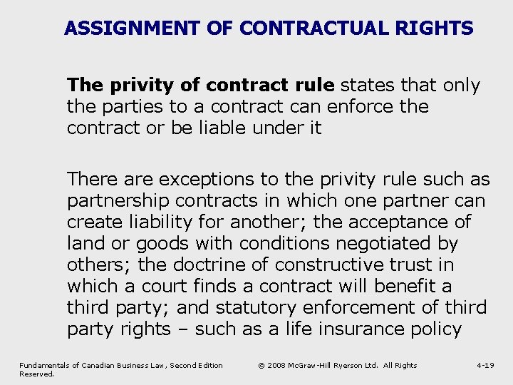 ASSIGNMENT OF CONTRACTUAL RIGHTS The privity of contract rule states that only the parties