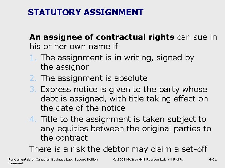 STATUTORY ASSIGNMENT An assignee of contractual rights can sue in his or her own