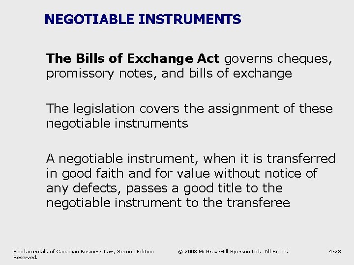 NEGOTIABLE INSTRUMENTS The Bills of Exchange Act governs cheques, promissory notes, and bills of