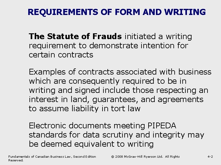 REQUIREMENTS OF FORM AND WRITING The Statute of Frauds initiated a writing requirement to
