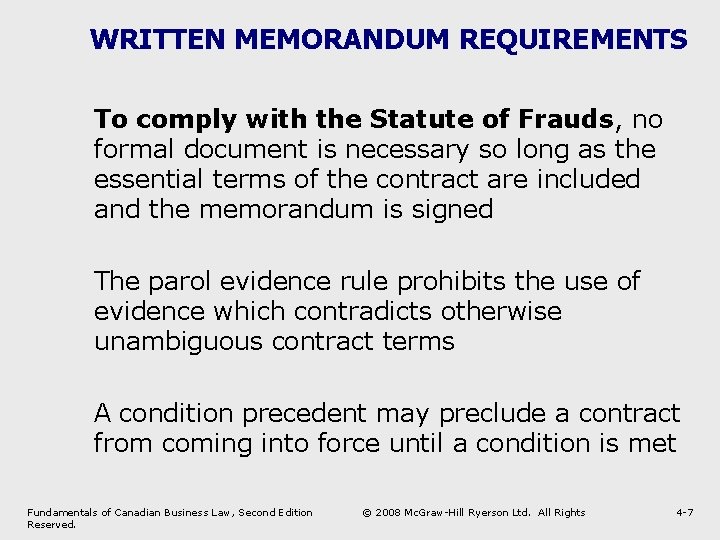 WRITTEN MEMORANDUM REQUIREMENTS To comply with the Statute of Frauds, no formal document is