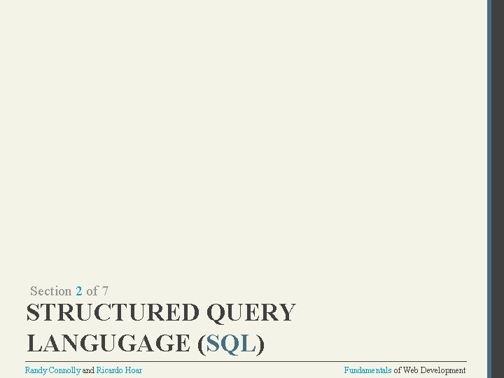 Section 2 of 7 STRUCTURED QUERY LANGUGAGE (SQL) Randy Connolly and Ricardo Hoar Fundamentals