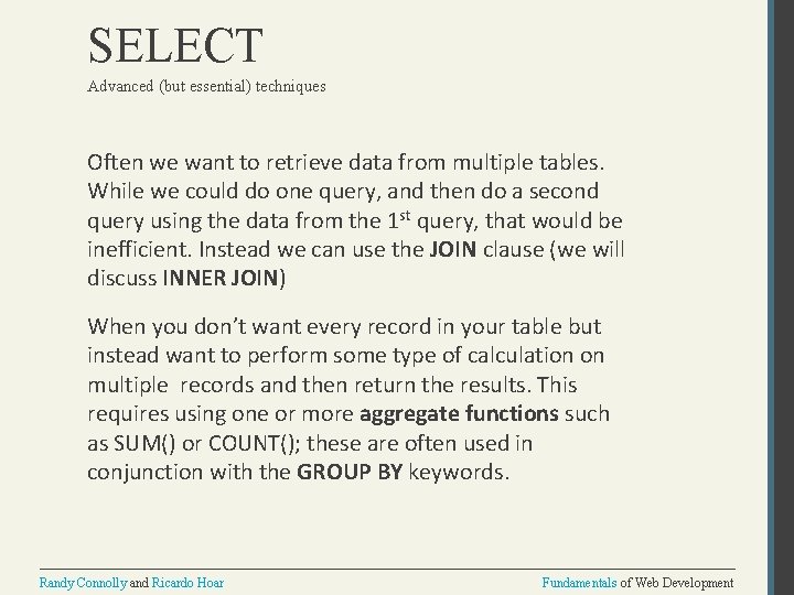 SELECT Advanced (but essential) techniques Often we want to retrieve data from multiple tables.