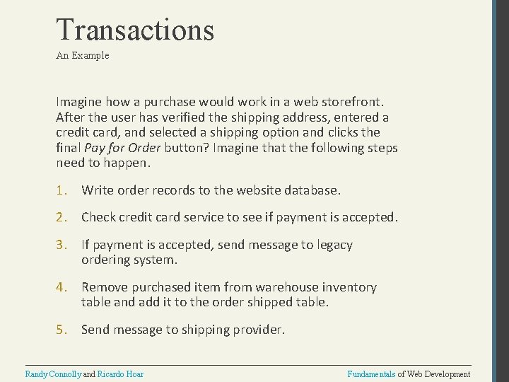 Transactions An Example Imagine how a purchase would work in a web storefront. After