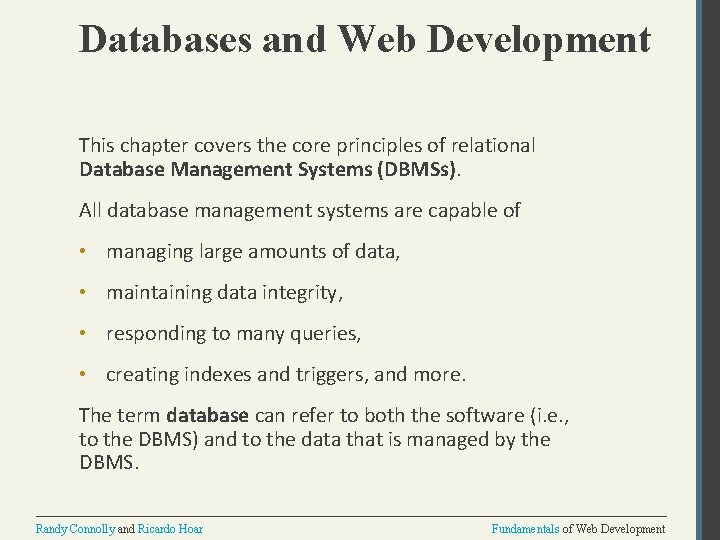 Databases and Web Development This chapter covers the core principles of relational Database Management
