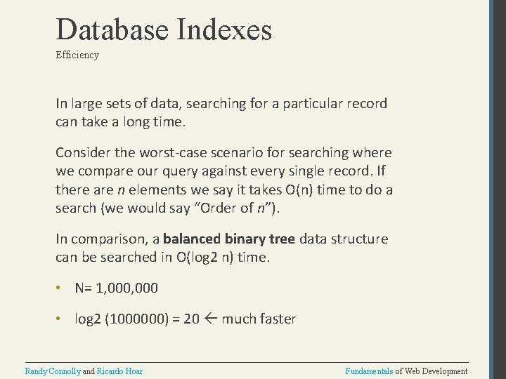 Database Indexes Efficiency In large sets of data, searching for a particular record can