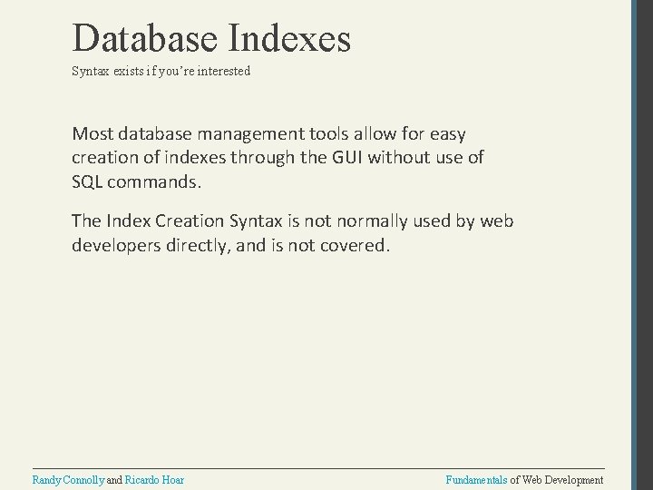 Database Indexes Syntax exists if you’re interested Most database management tools allow for easy