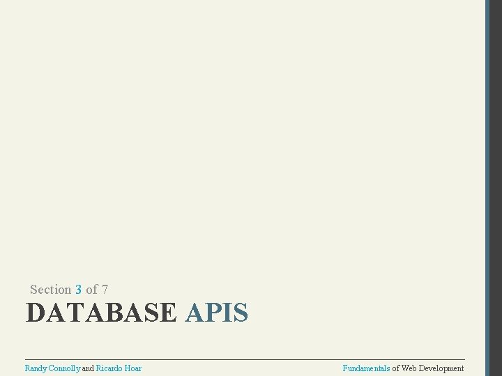 Section 3 of 7 DATABASE APIS Randy Connolly and Ricardo Hoar Fundamentals of Web