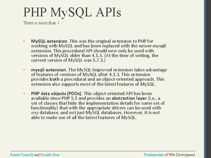 PHP My. SQL APIs There is more than 1 • My. SQL extension. This