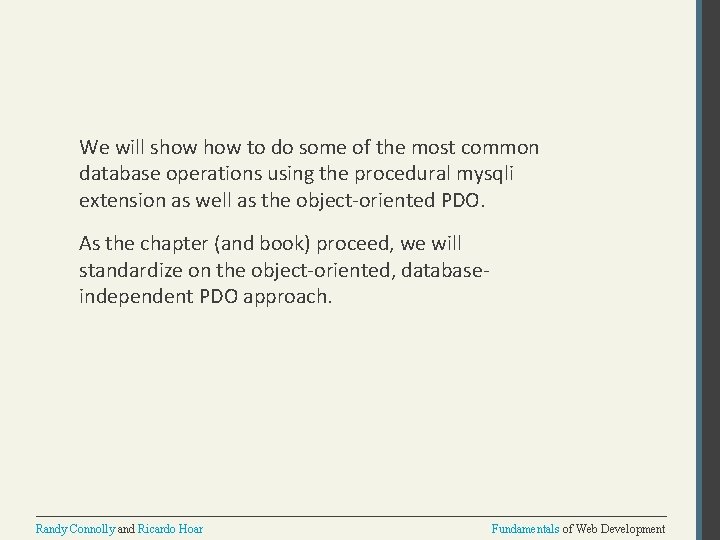 We will show to do some of the most common database operations using the