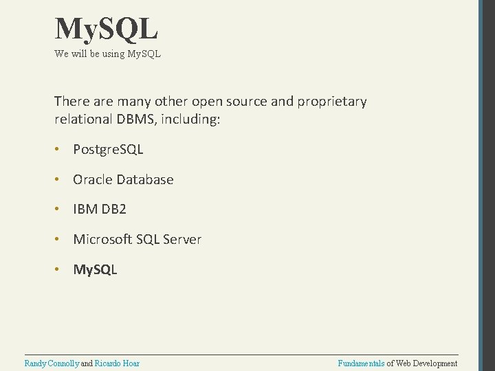 My. SQL We will be using My. SQL There are many other open source