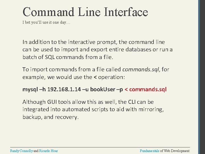 Command Line Interface I bet you’ll use it one day… In addition to the