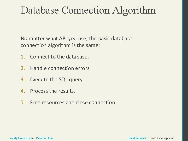 Database Connection Algorithm No matter what API you use, the basic database connection algorithm