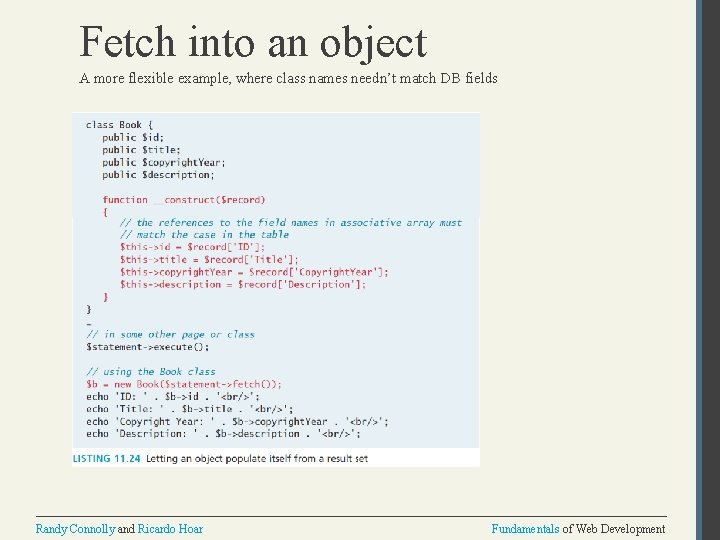 Fetch into an object A more flexible example, where class names needn’t match DB