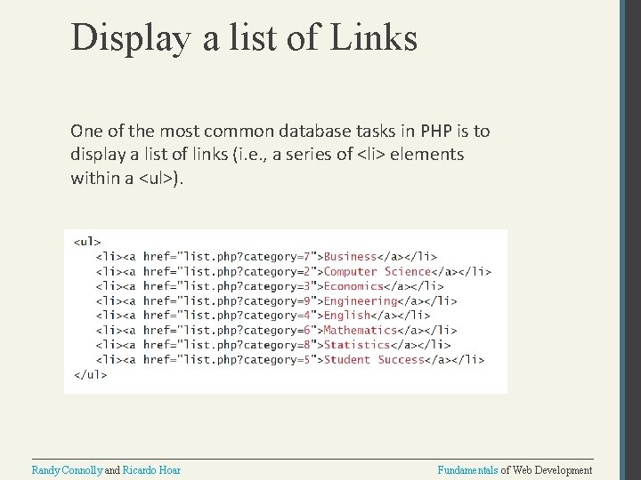 Display a list of Links One of the most common database tasks in PHP