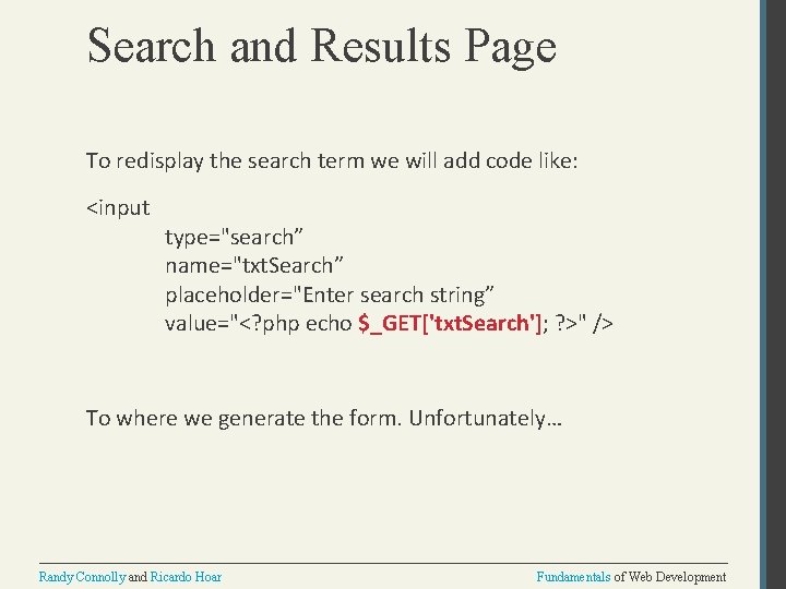 Search and Results Page To redisplay the search term we will add code like: