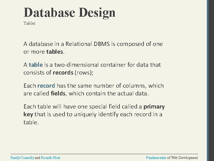 Database Design Tables A database in a Relational DBMS is composed of one or