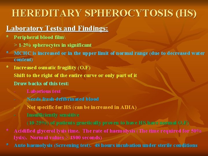 HEREDITARY SPHEROCYTOSIS (HS) Laboratory Tests and Findings: * Peripheral blood film > 1 -2%